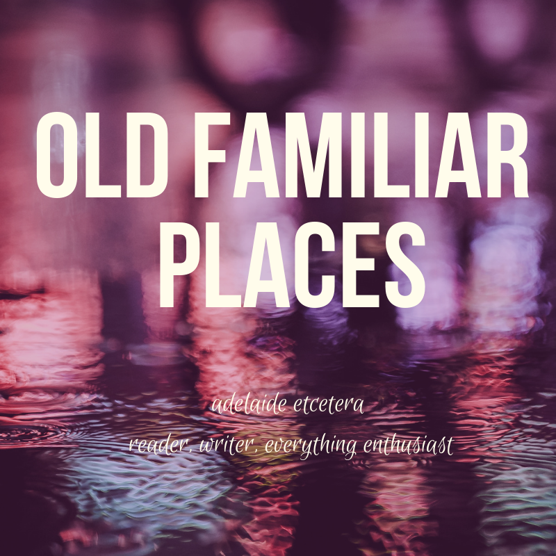 Blog post header graphic, saying the title of the post, old familiar places